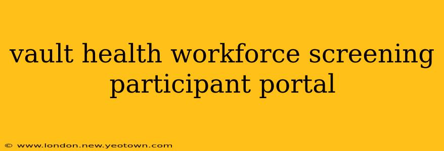 vault health workforce screening participant portal
