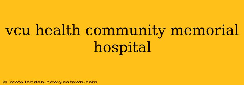 vcu health community memorial hospital