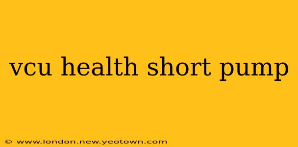 vcu health short pump