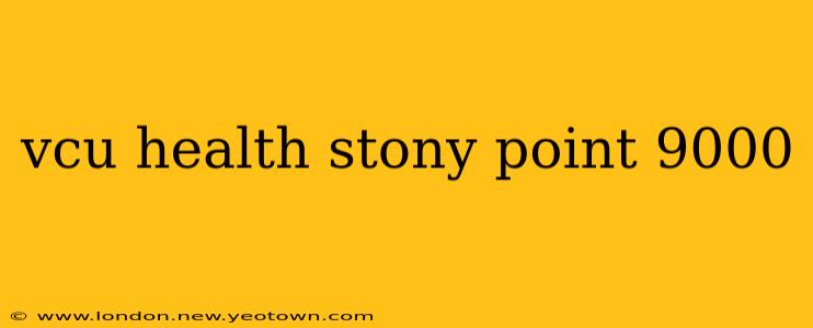 vcu health stony point 9000