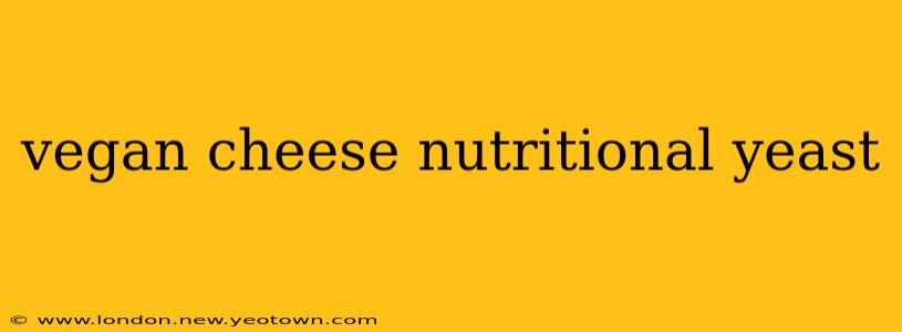 vegan cheese nutritional yeast