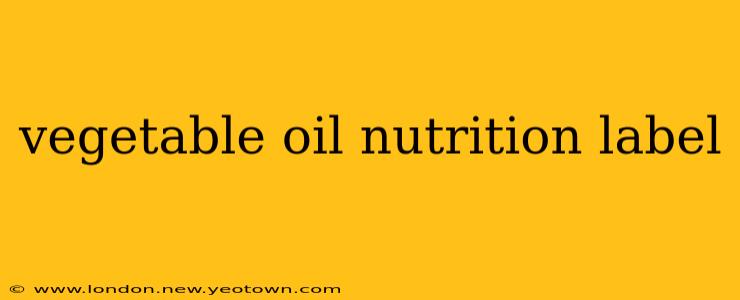 vegetable oil nutrition label