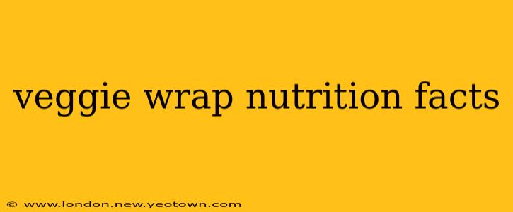 veggie wrap nutrition facts