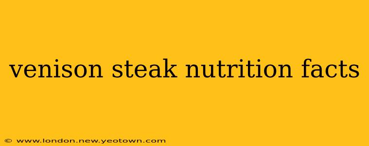 venison steak nutrition facts