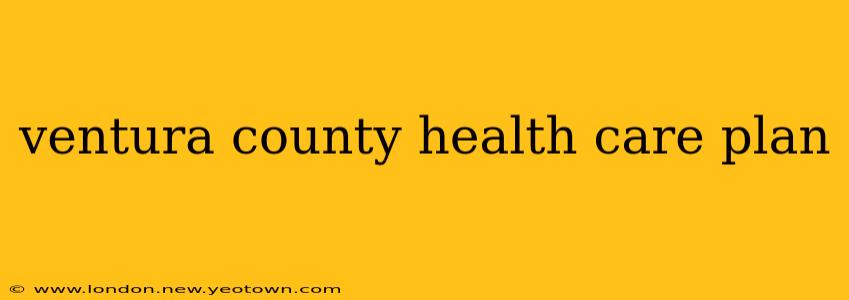ventura county health care plan