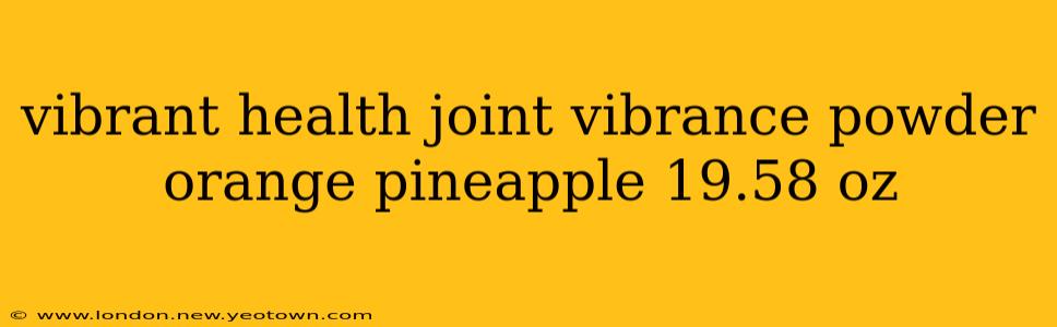 vibrant health joint vibrance powder orange pineapple 19.58 oz