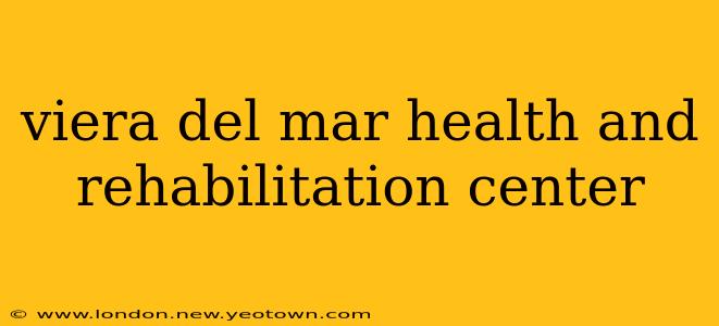 viera del mar health and rehabilitation center