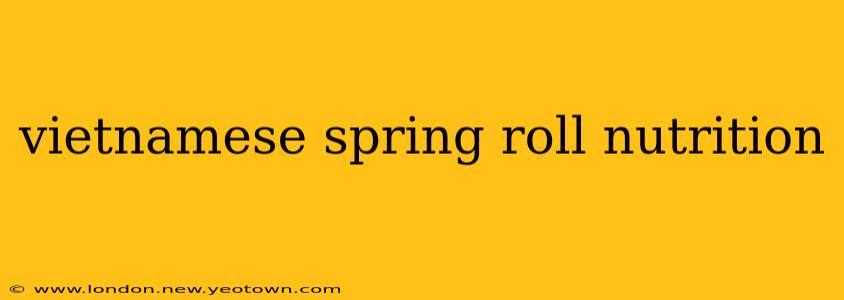 vietnamese spring roll nutrition