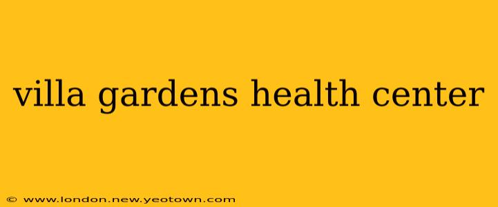 villa gardens health center