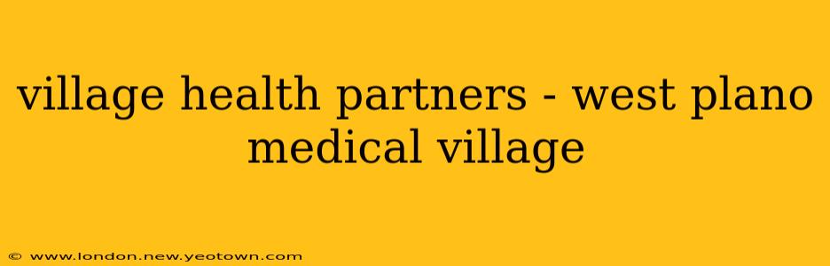 village health partners - west plano medical village