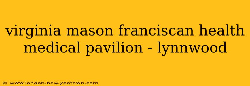 virginia mason franciscan health medical pavilion - lynnwood