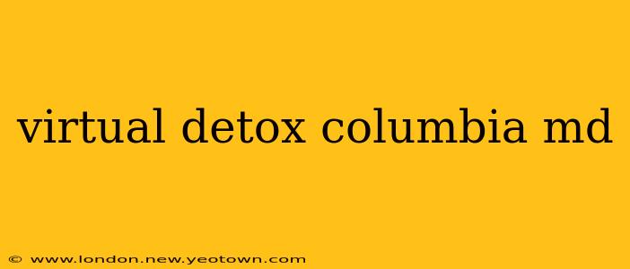 virtual detox columbia md