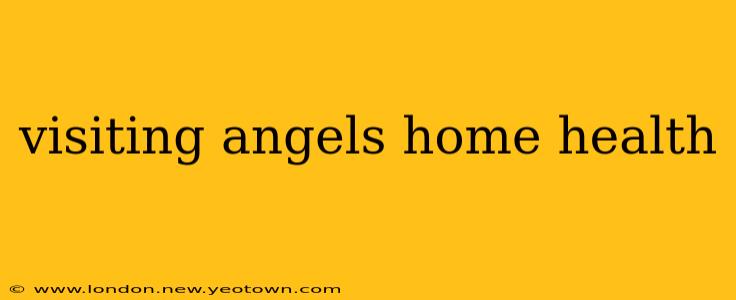 visiting angels home health