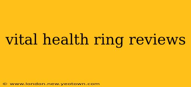 vital health ring reviews