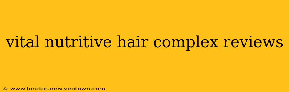 vital nutritive hair complex reviews