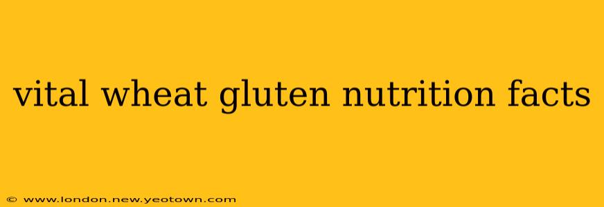 vital wheat gluten nutrition facts