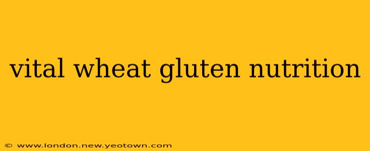 vital wheat gluten nutrition