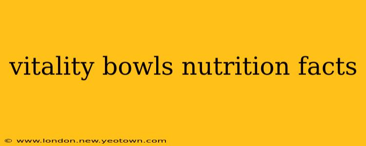 vitality bowls nutrition facts