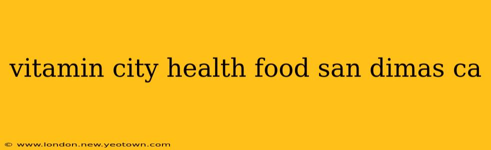 vitamin city health food san dimas ca