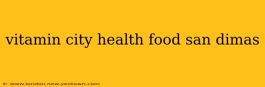 vitamin city health food san dimas