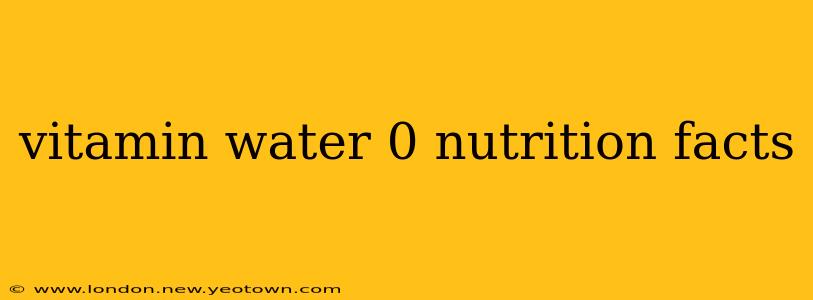 vitamin water 0 nutrition facts