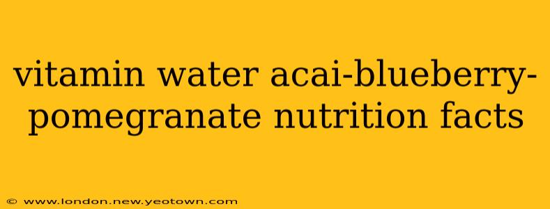 vitamin water acai-blueberry-pomegranate nutrition facts