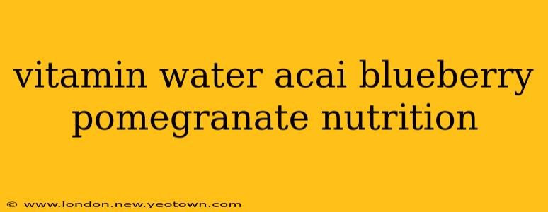 vitamin water acai blueberry pomegranate nutrition