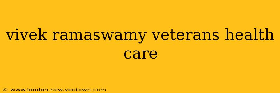 vivek ramaswamy veterans health care