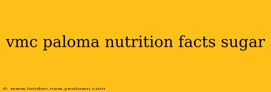 vmc paloma nutrition facts sugar