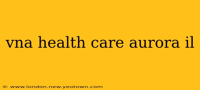 vna health care aurora il