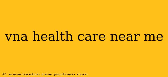 vna health care near me