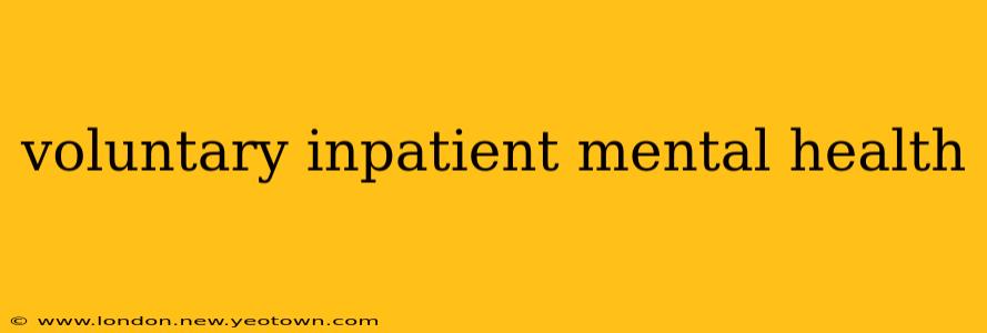 voluntary inpatient mental health