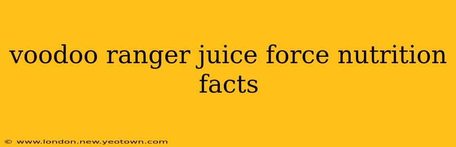 voodoo ranger juice force nutrition facts