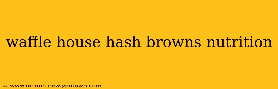 waffle house hash browns nutrition