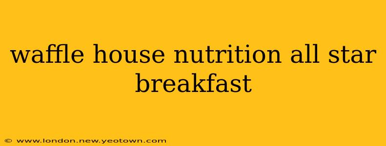waffle house nutrition all star breakfast
