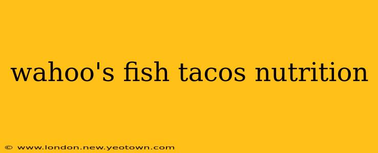 wahoo's fish tacos nutrition
