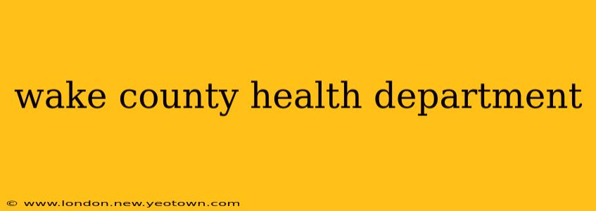 wake county health department