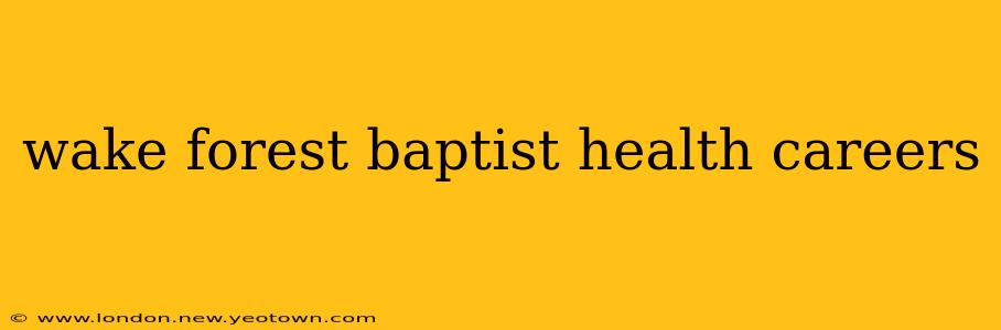 wake forest baptist health careers