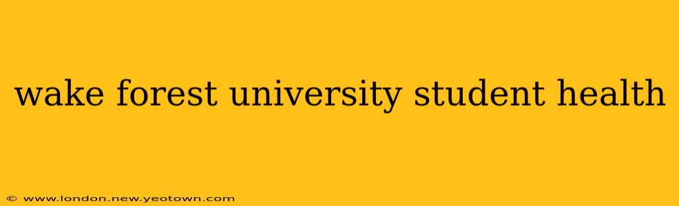wake forest university student health