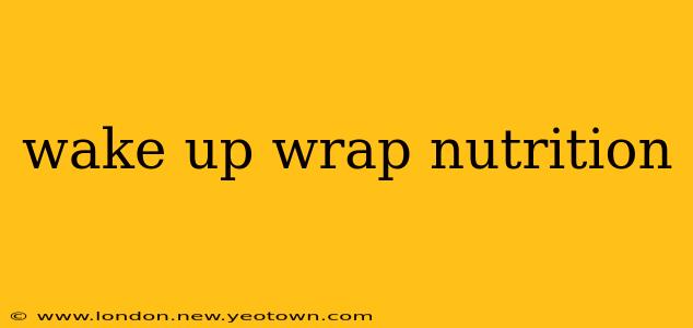 wake up wrap nutrition