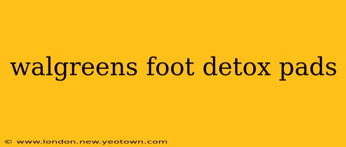 walgreens foot detox pads
