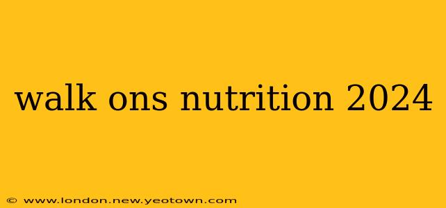 walk ons nutrition 2024