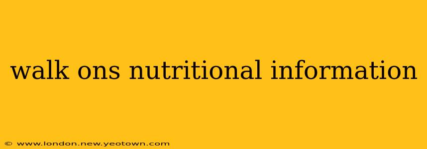 walk ons nutritional information