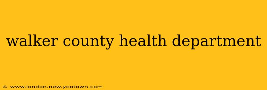 walker county health department