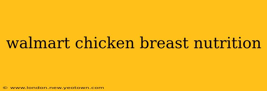 walmart chicken breast nutrition