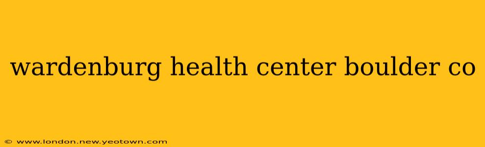 wardenburg health center boulder co
