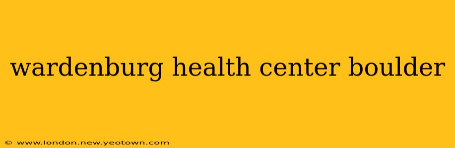 wardenburg health center boulder