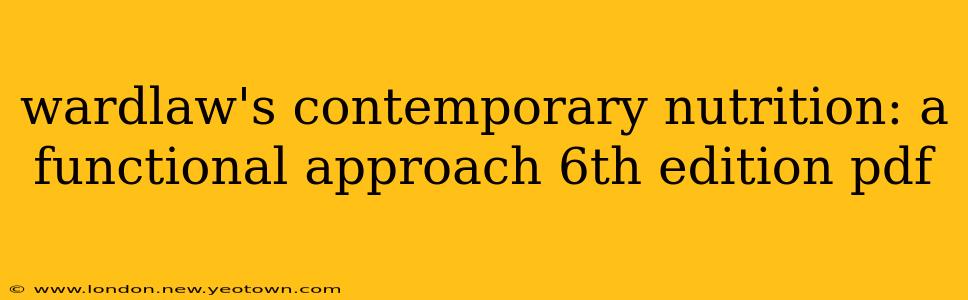wardlaw's contemporary nutrition: a functional approach 6th edition pdf