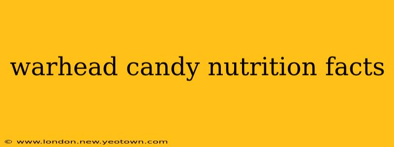 warhead candy nutrition facts