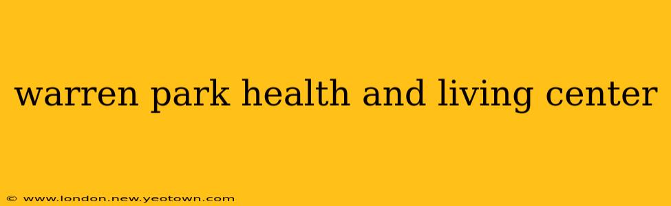 warren park health and living center